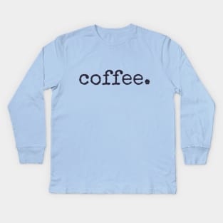 Coffee Kids Long Sleeve T-Shirt